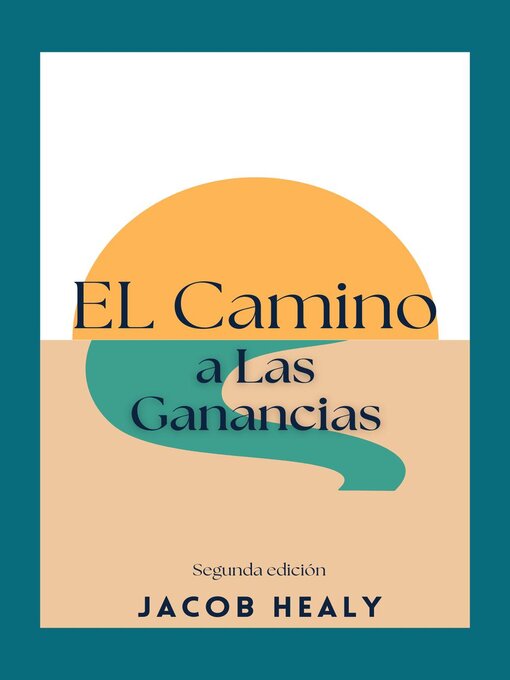 Title details for El Camino a Las Ganancias by Jacob Healy - Available